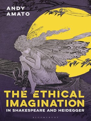 cover image of The Ethical Imagination in Shakespeare and Heidegger